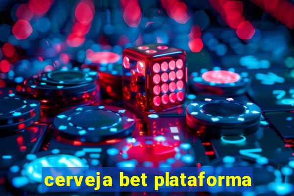 cerveja bet plataforma